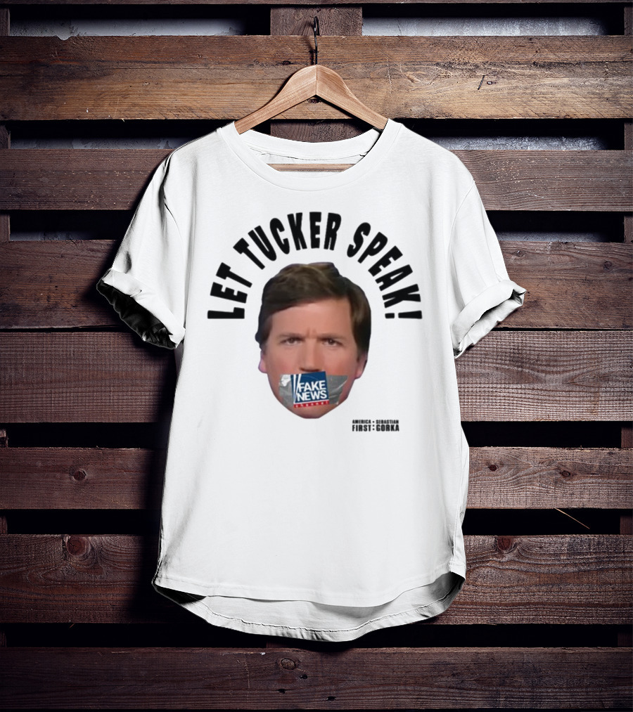 Let Tucker Speak Fake News Censorship Freedom T-Shirt