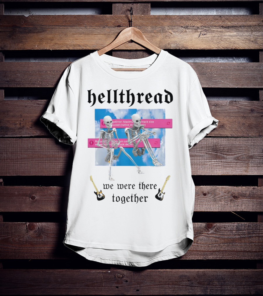 Hellthread Skeletons With Guitar And Error Message We Were There Together T-Shirt