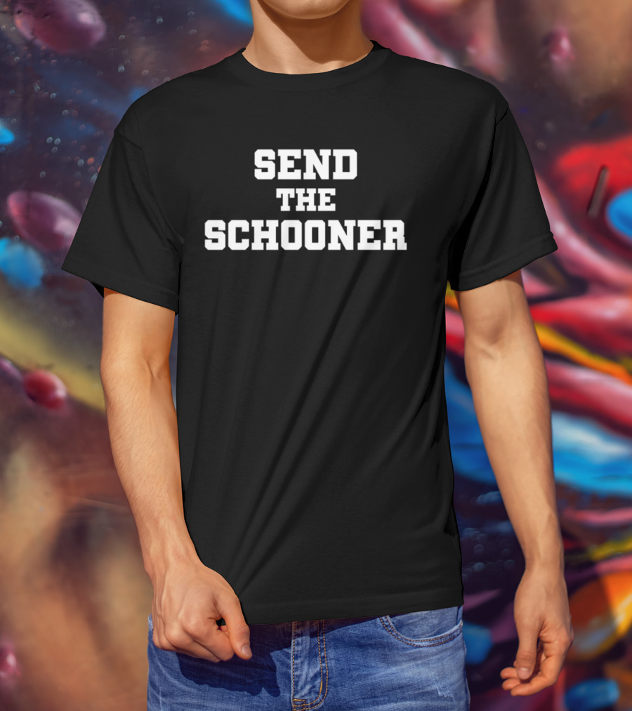 Send The Schooner Text Bold White Letters T-Shirt