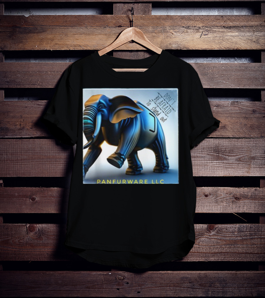 Don't Be Afraid To Stand Out Be The Elephant Panfurware LLC T-Shirt