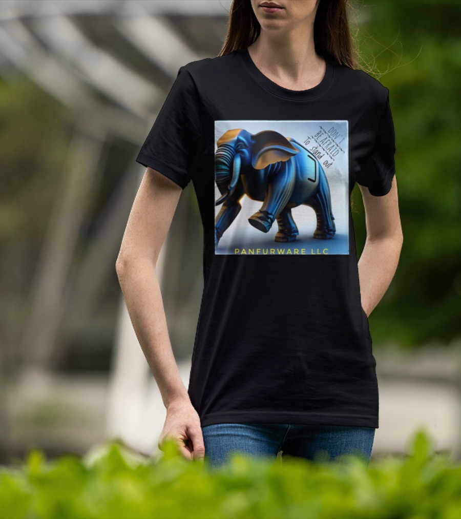 Don't Be Afraid To Stand Out Be The Elephant Panfurware LLC T-Shirt