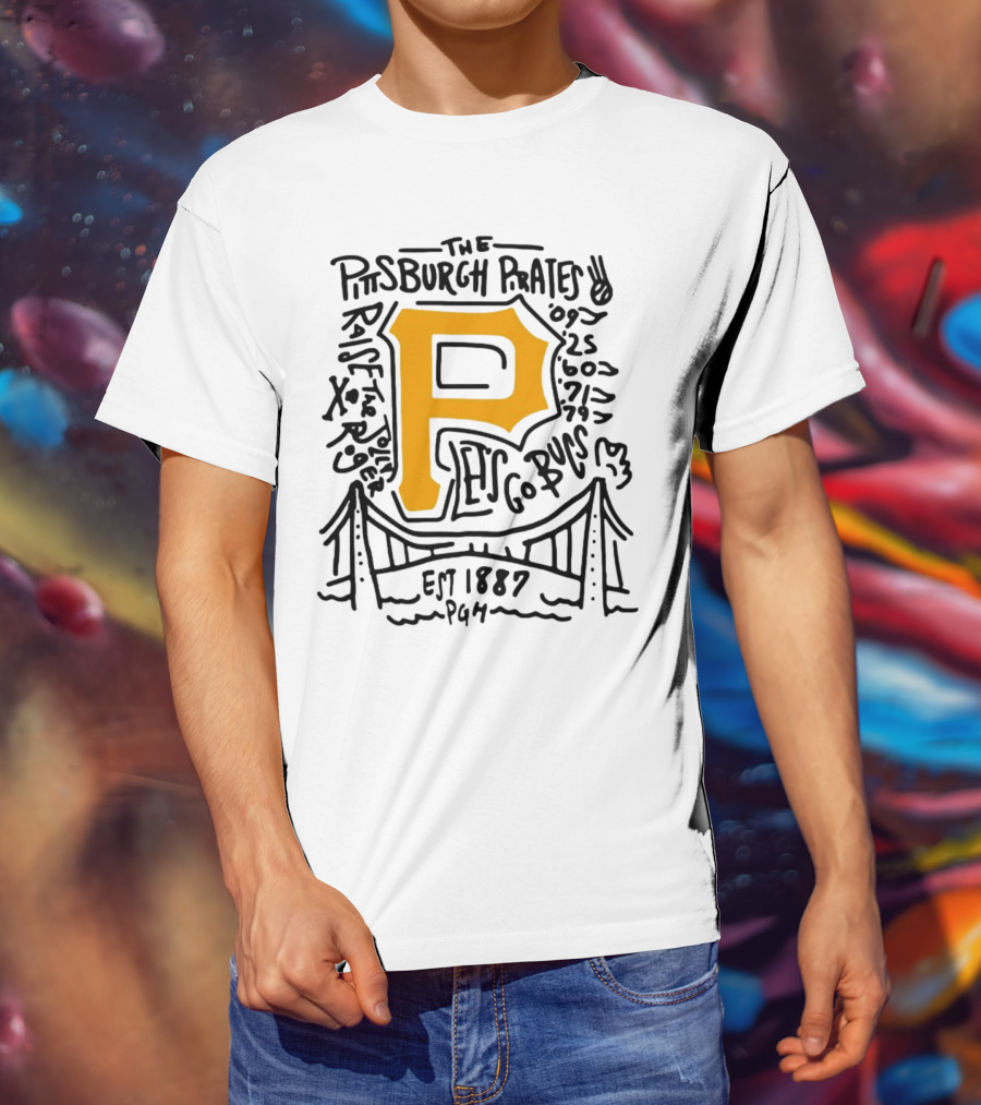 The Pittsburgh Pirates P Let's Go Bucs Est 1887 Pgh Raise The Jolly T-Shirt