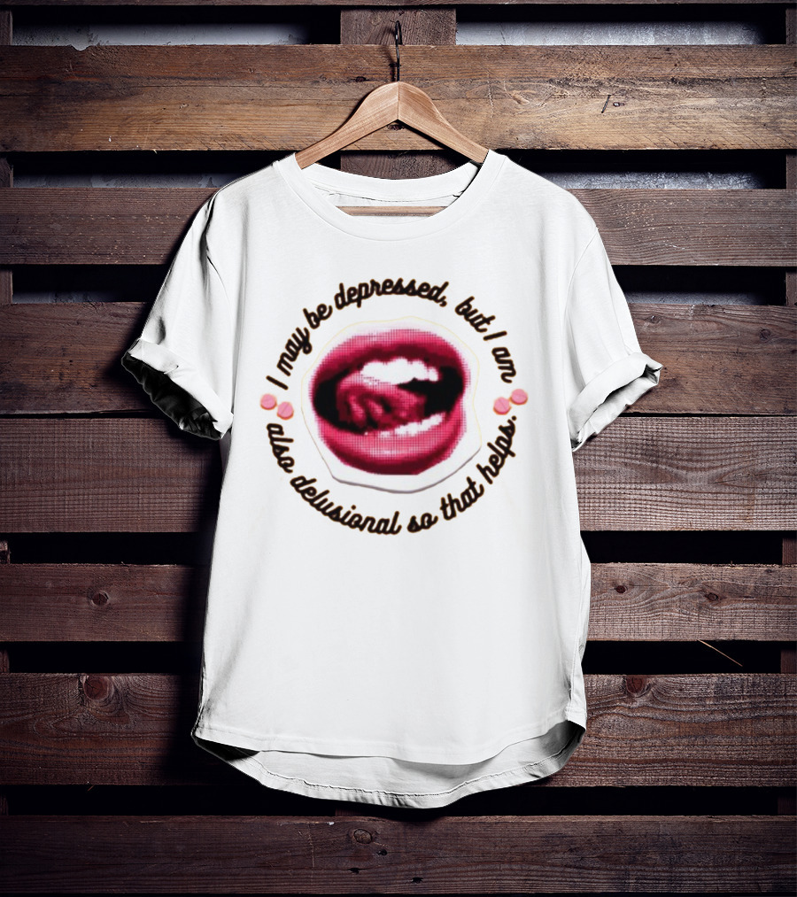 Imanibarbarin I May Be Depressed But I Am Also Delusional So That Helps Mouth T-Shirt