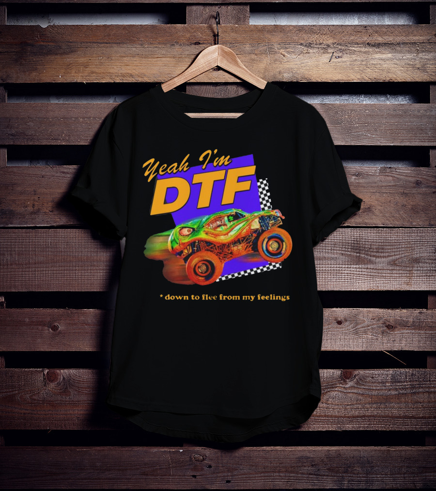 Yeah I'm DTF Down To Flee From My Feelings Monster Truck Racing Checkerboard Vibrant Colors T-Shirt