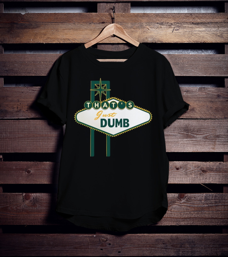 THAT'S Just Dumb Vintage Neon Sign T-Shirt