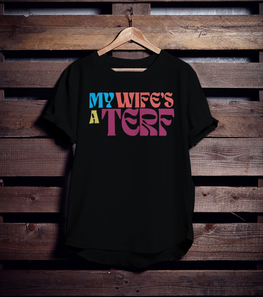 Sfw Stewards My Wife's A Terf Groovy T-Shirt