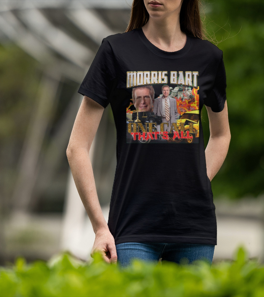 Morris Bart One Call That’s All Fiery Car Crash Dollars Lawyer T-Shirt