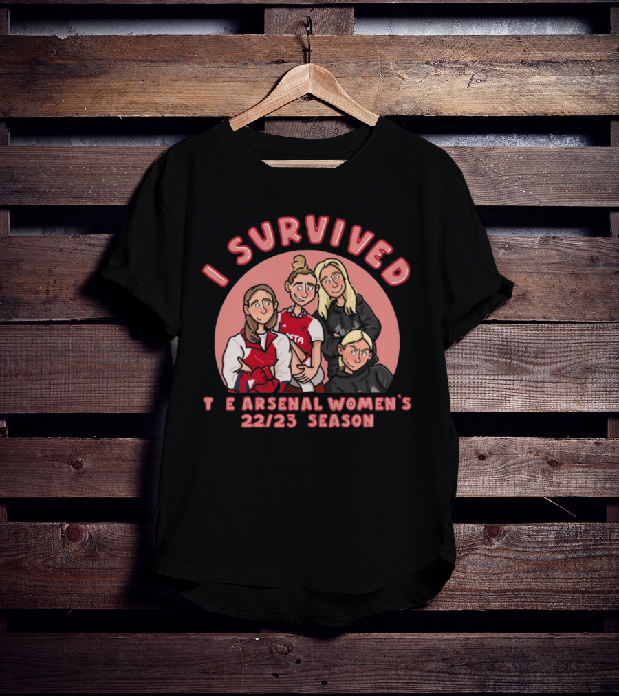 I Survived The Arsenal Women's 22/23 Season Team T-Shirt