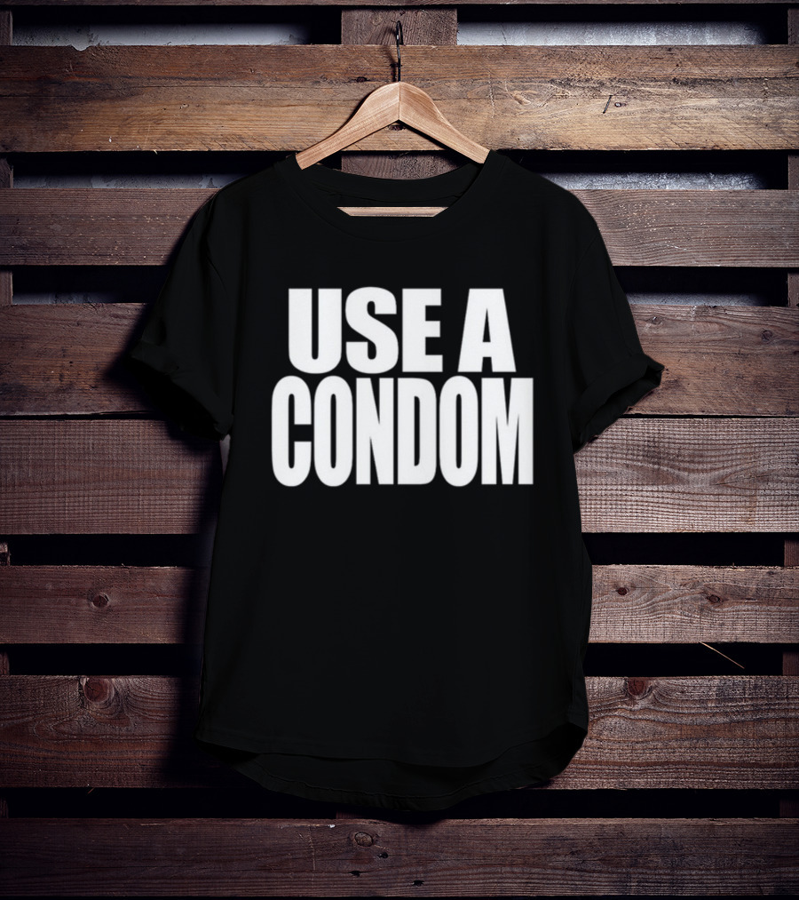 Rihanna Use A Condom Use A Condom T-Shirt