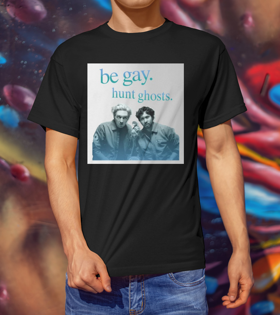 Be Gay Hunt Ghosts Paranormal Duo T-Shirt