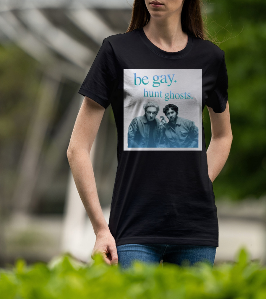 Be Gay Hunt Ghosts Paranormal Duo T-Shirt