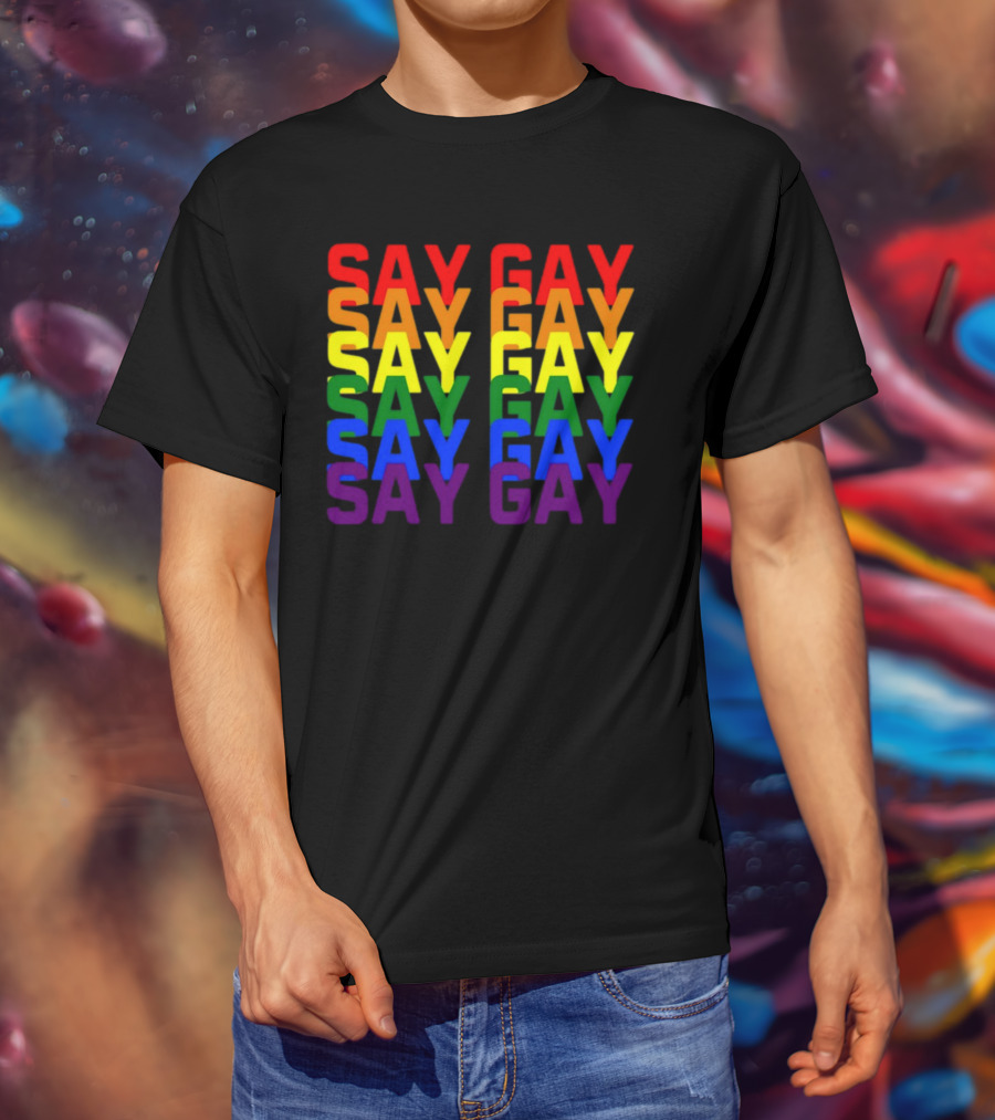 Say Gay Say Gay Say Gay Rainbow Pride T-Shirt
