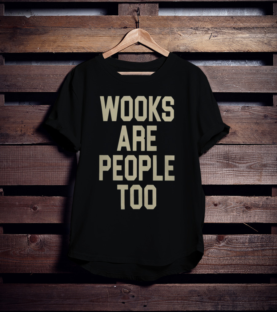 Wooks Are People Too Phrase With Bold Lettering T-Shirt