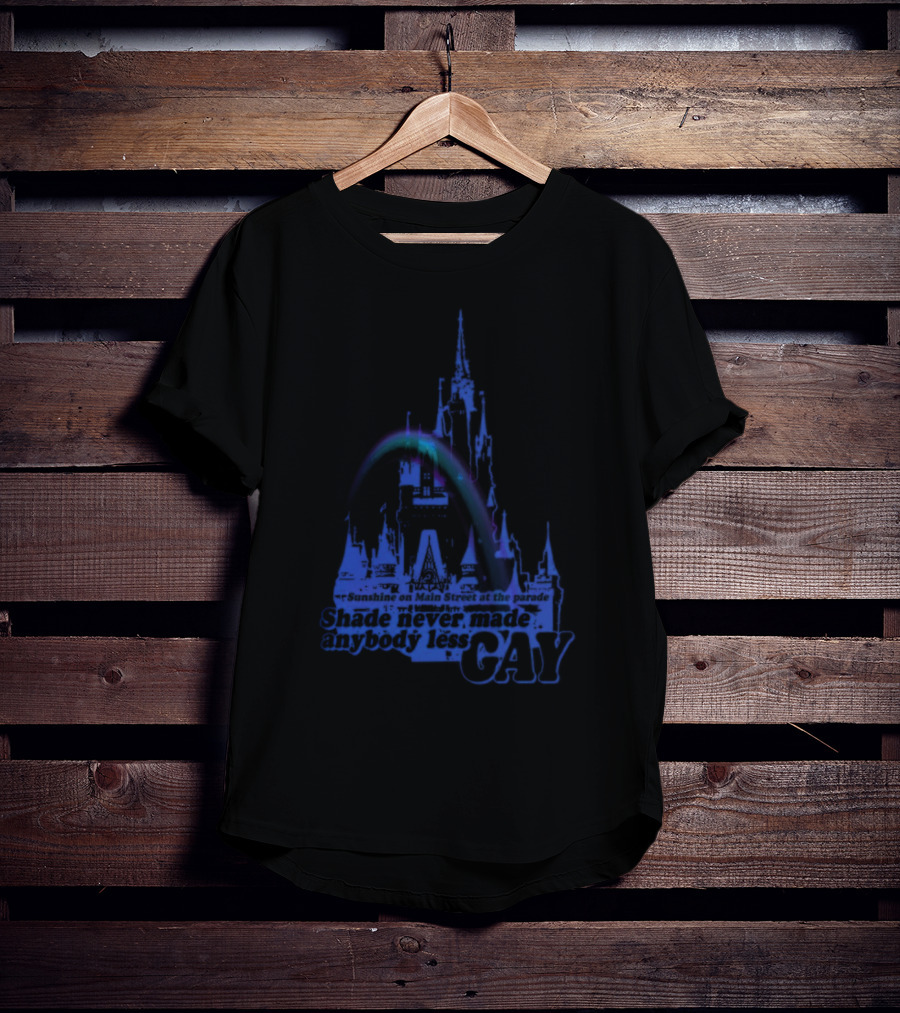 Sunshine On Main Street At The Parade Shade Never Made Anybody Less Gay Rainbow Castle T-Shirt