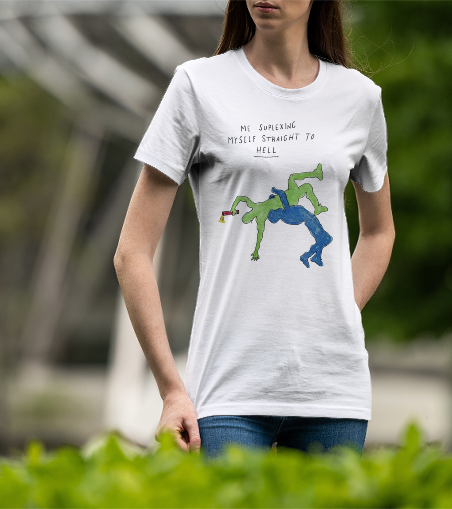Me Suplexing Myself Straight To Hell With Green And Blue Wrestler Figures T-Shirt