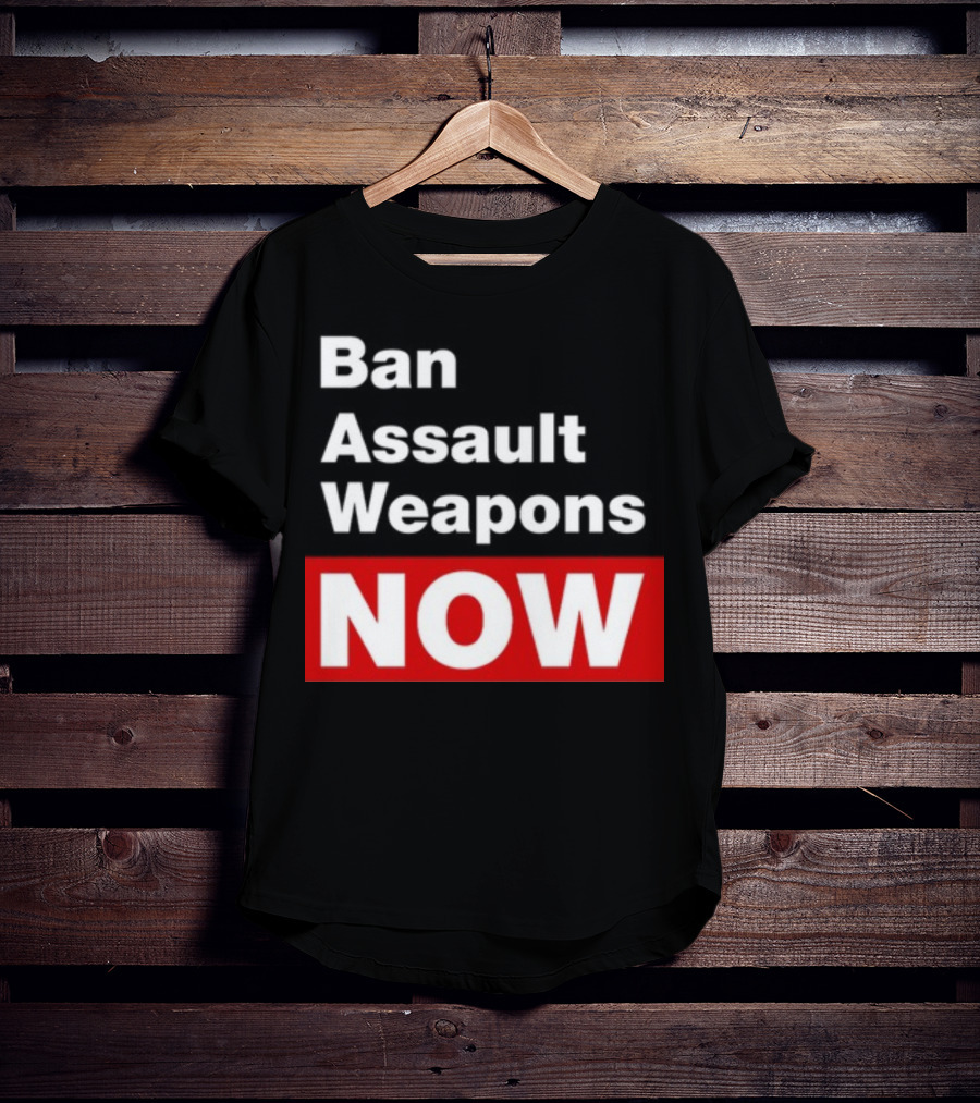 Ban Assault Weapons Now T-Shirt