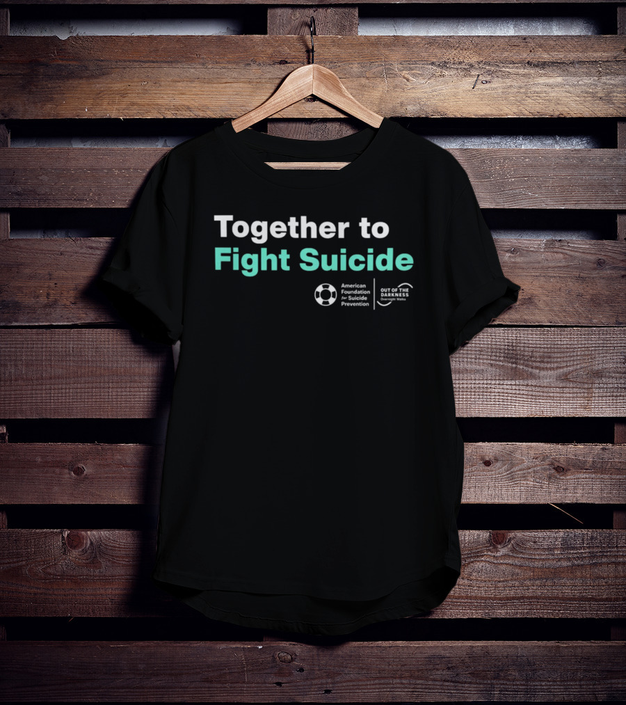 Together To Fight Suicide American Foundation For Suicide Prevention Out Of The Darkness Community Walks T-Shirt