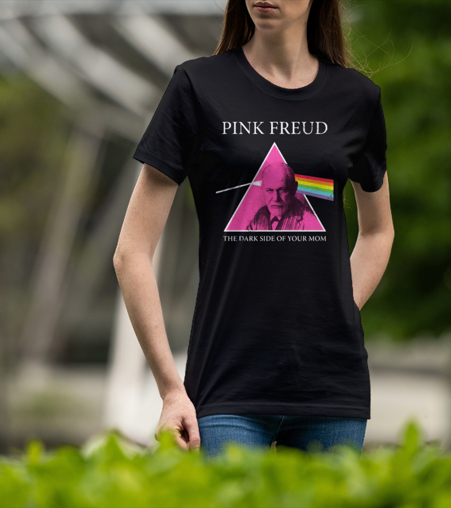 Pink Freud The Dark Side Of Your Mom Sigmund Freud Pink Floyd T-Shirt