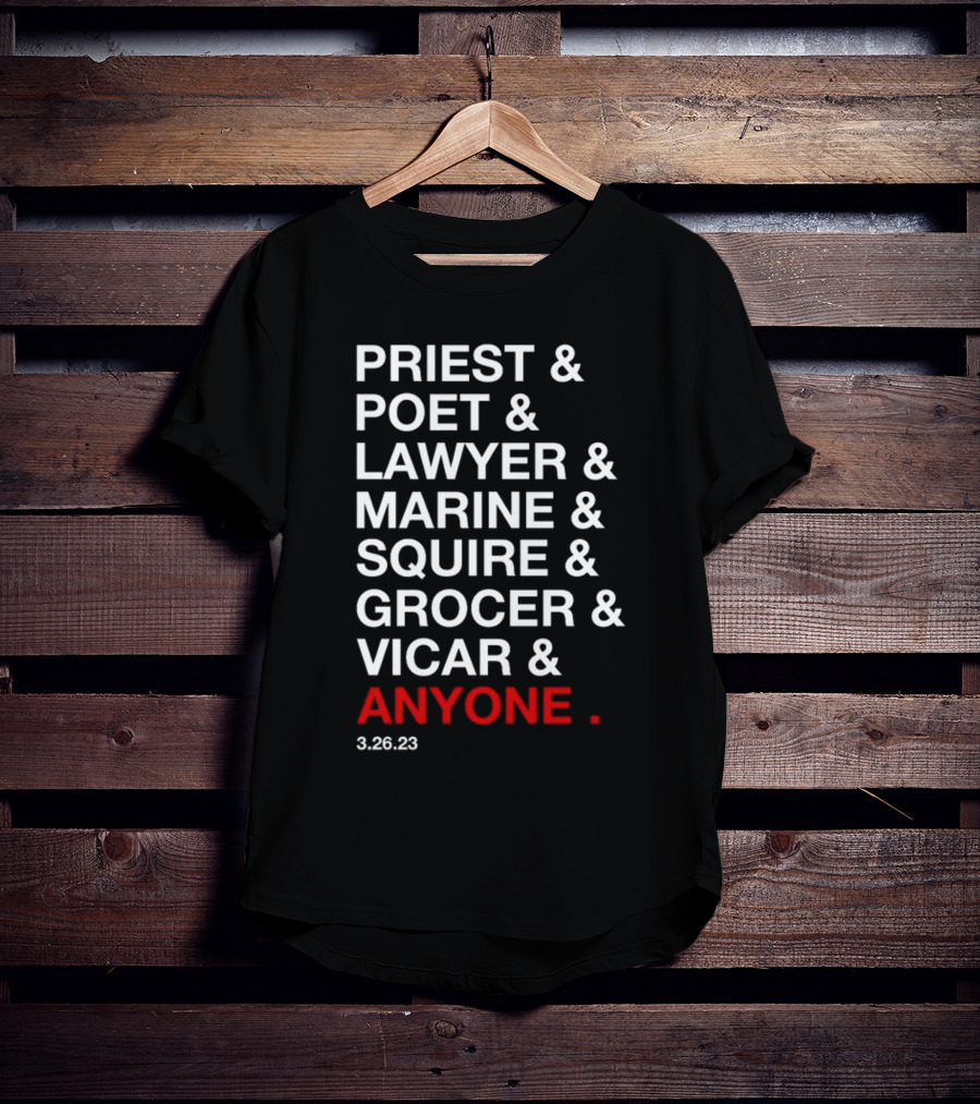 Priest Poet Lawyer Marine Squire Grocer Vicar Anyone 3.26.23 T-Shirt