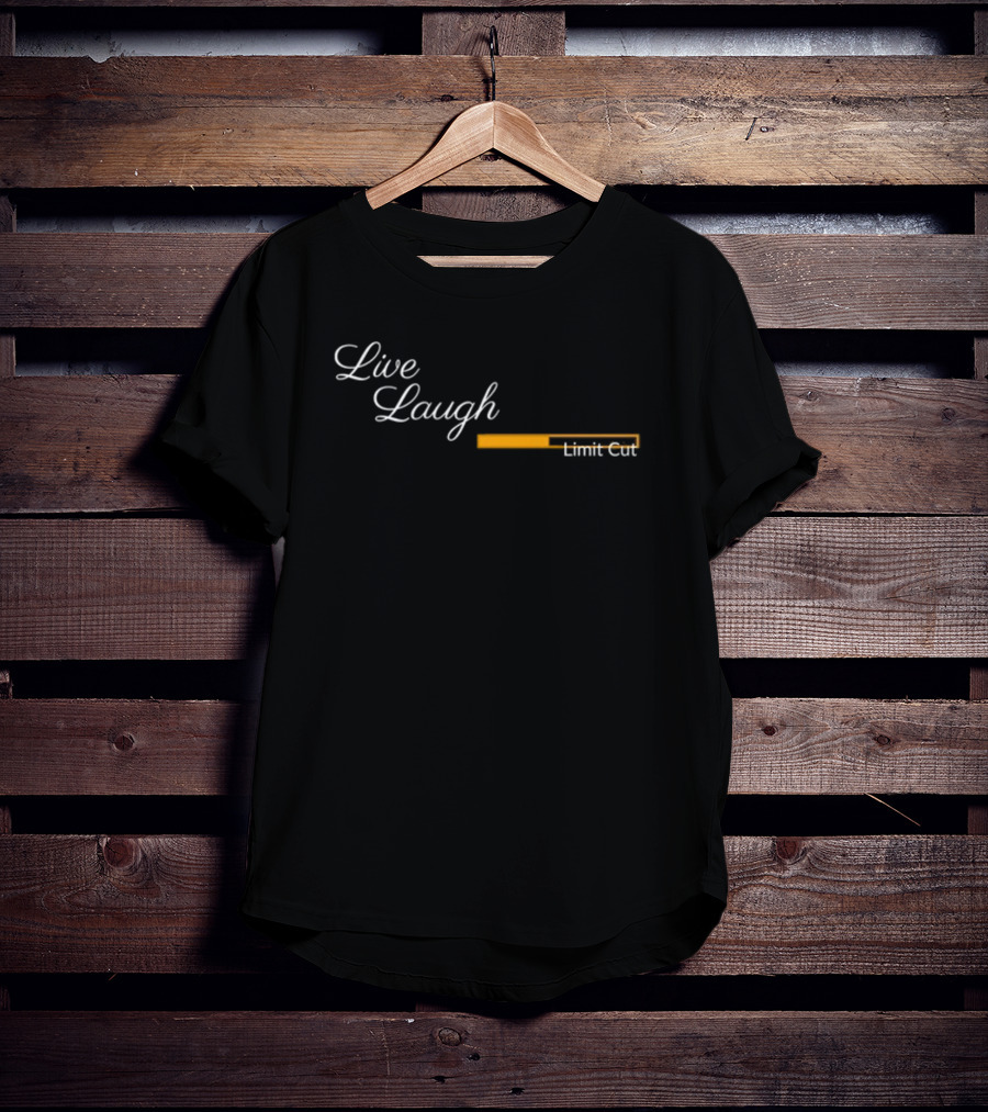 Live Laugh Limit Cut Loading Bar T-Shirt