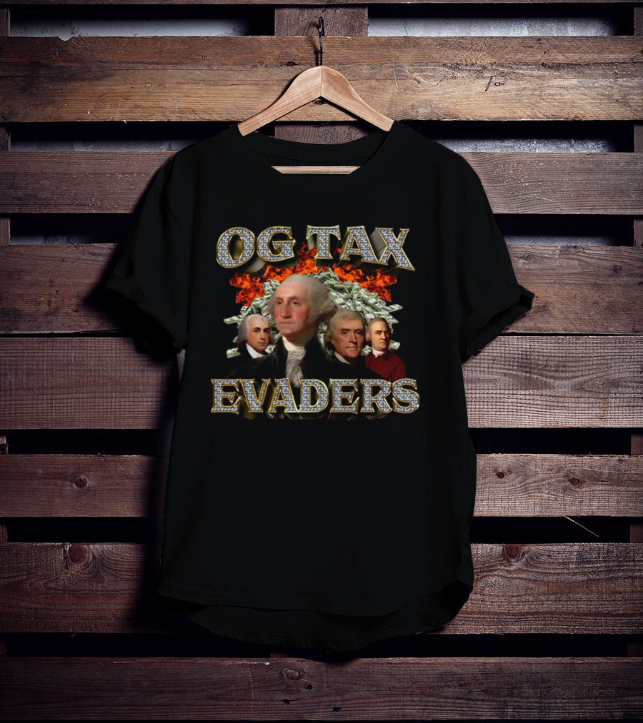 OG Tax Evaders Founding Fathers Money Fire T-Shirt
