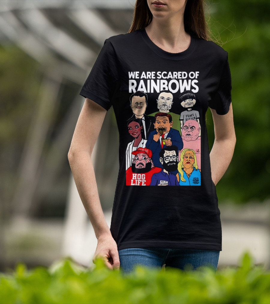 We Are Scared Of Rainbows Fence Sitter Hog Life MAGA Man T-Shirt