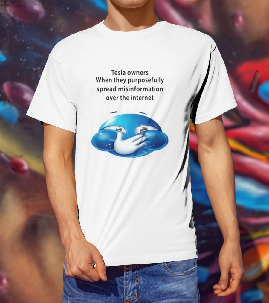 Tesla Owners When They Purposefully Spread Misinformation Over The Internet Blue Laughing Emoji T-Shirt