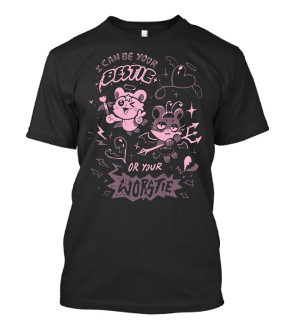 I Can Be Your Bestie Or Your Worstie T-Shirt