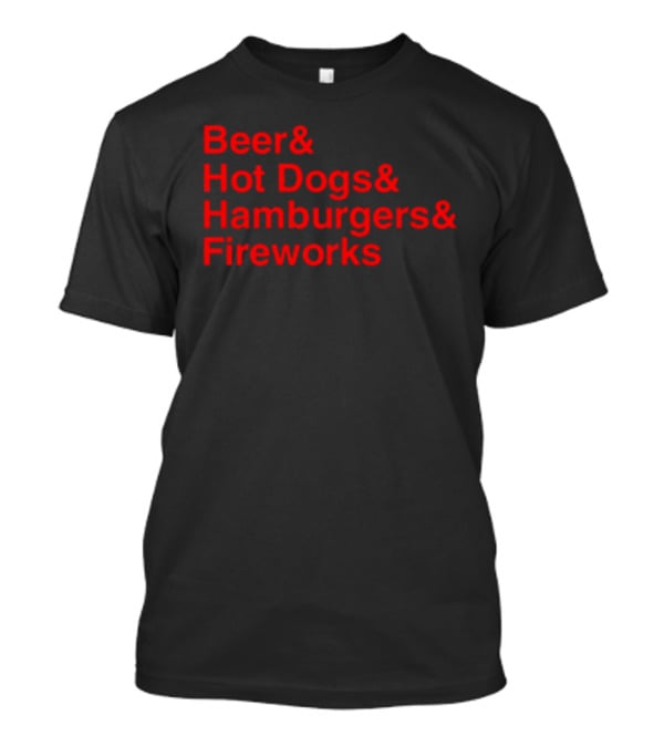Middleclassfancy Beer Hot Dogs Hamburgers Fireworks T-Shirt