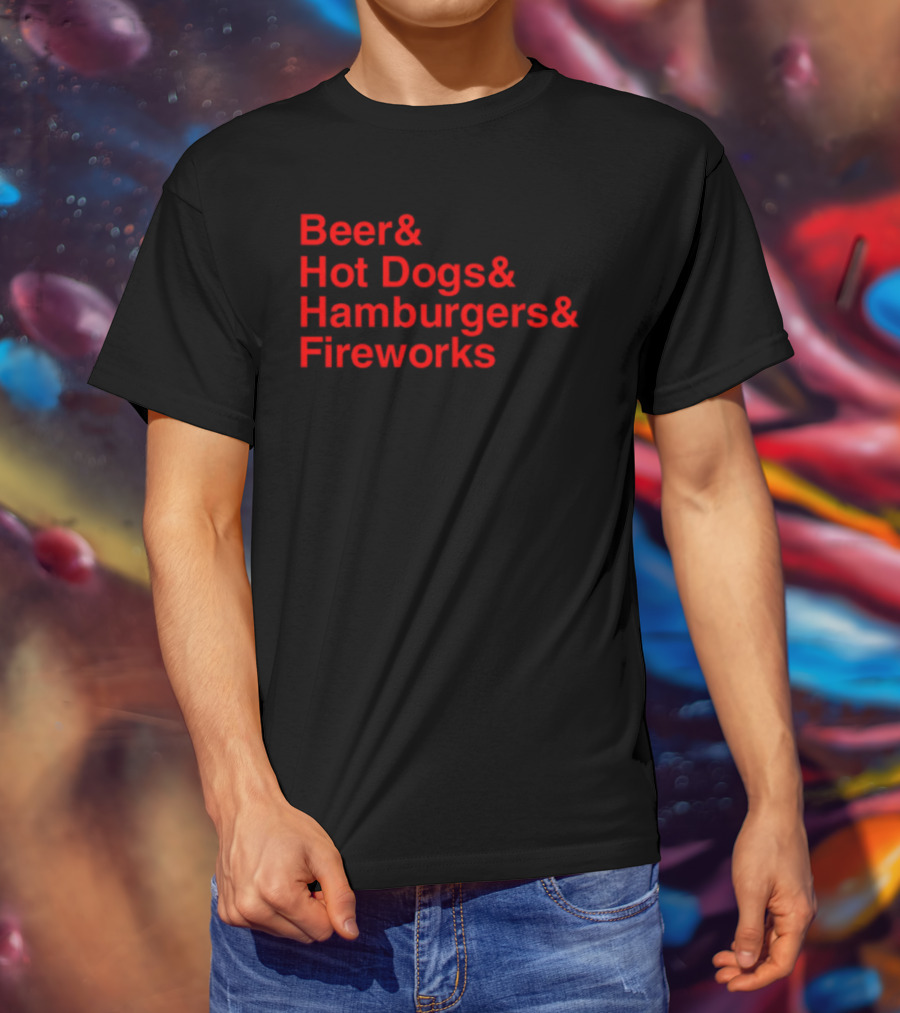 Middleclassfancy Beer Hot Dogs Hamburgers Fireworks T-Shirt