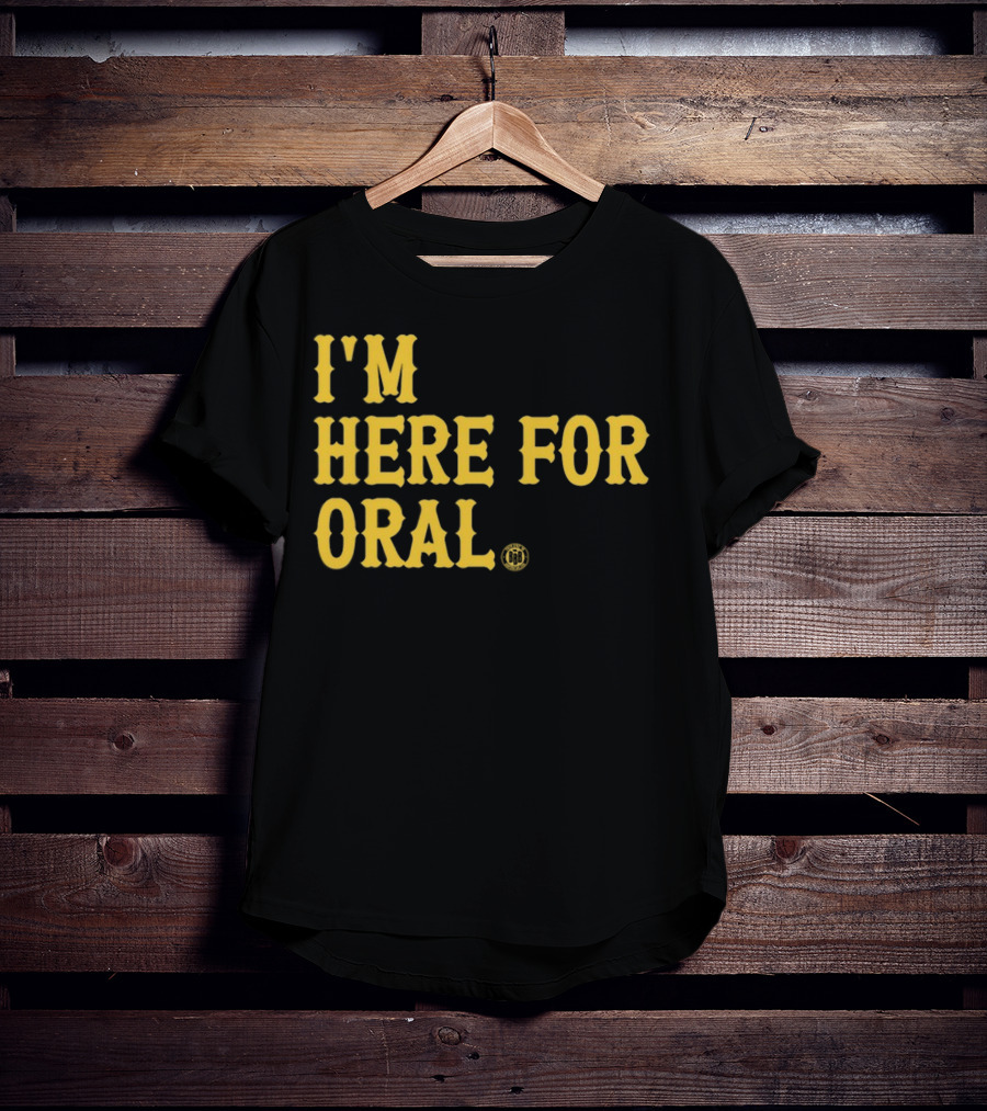 BBB Printing I'm Here For Oral T-Shirt
