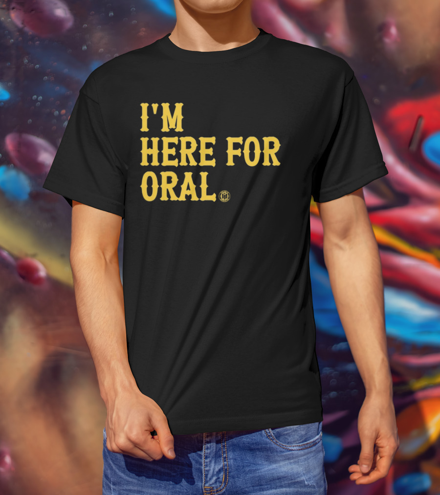 BBB Printing I'm Here For Oral T-Shirt