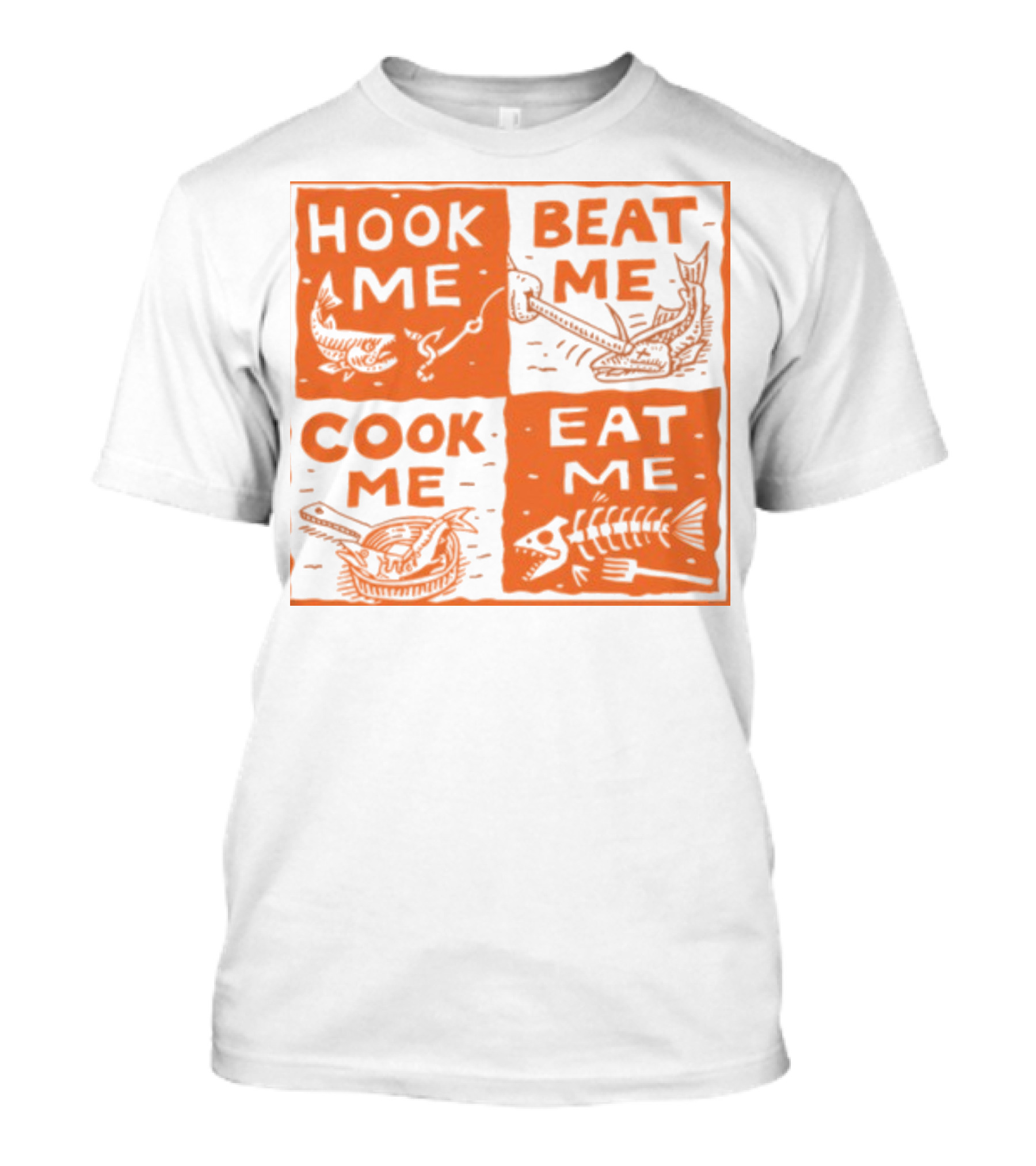 Hook ME Beat ME Cook ME Eat ME T-Shirt
