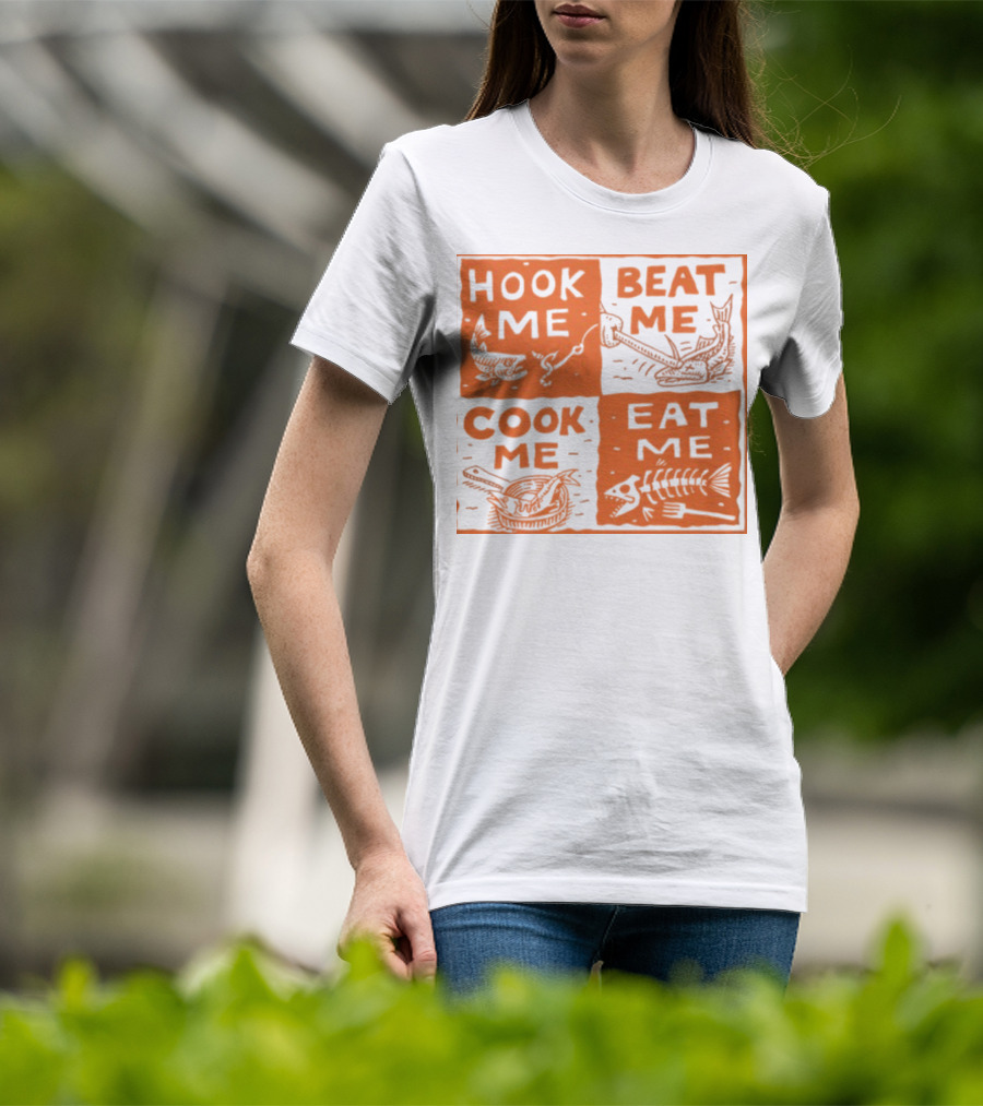 Hook ME Beat ME Cook ME Eat ME T-Shirt