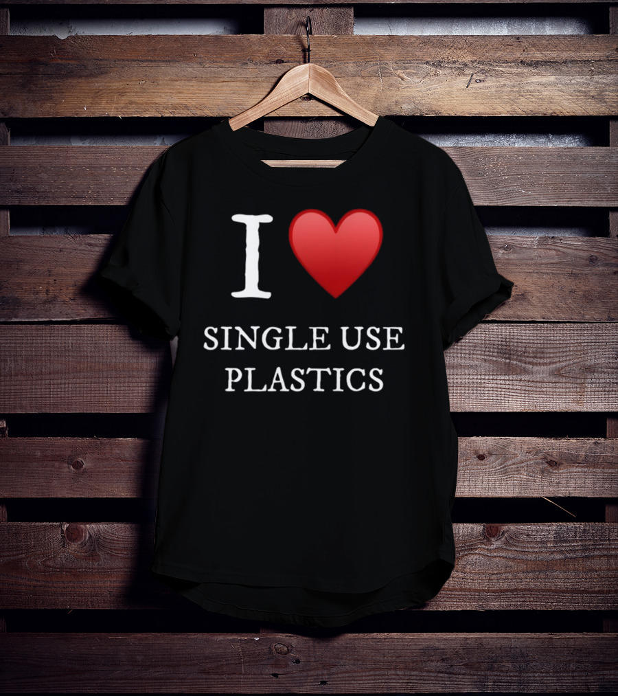I Love Heart Single Use Plastics T-Shirt