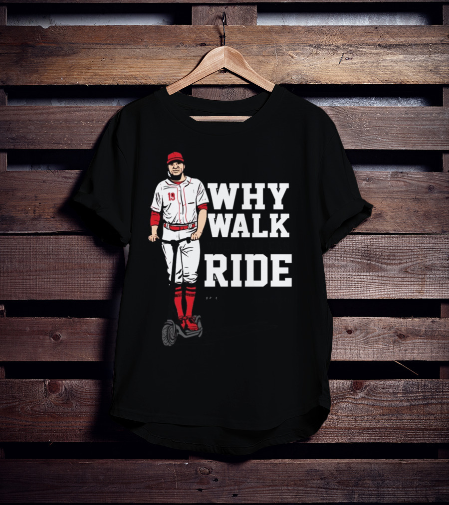 Joey Votto Why Walk When You Can Ride Segway Baseball T-Shirt