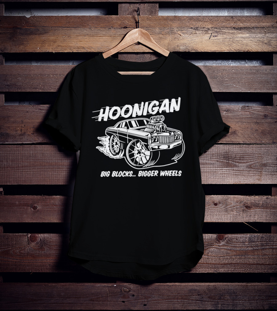 Hoonigan Big Blocks Bigger Wheels Classic Muscle Car Racing Enthusiast T-Shirt