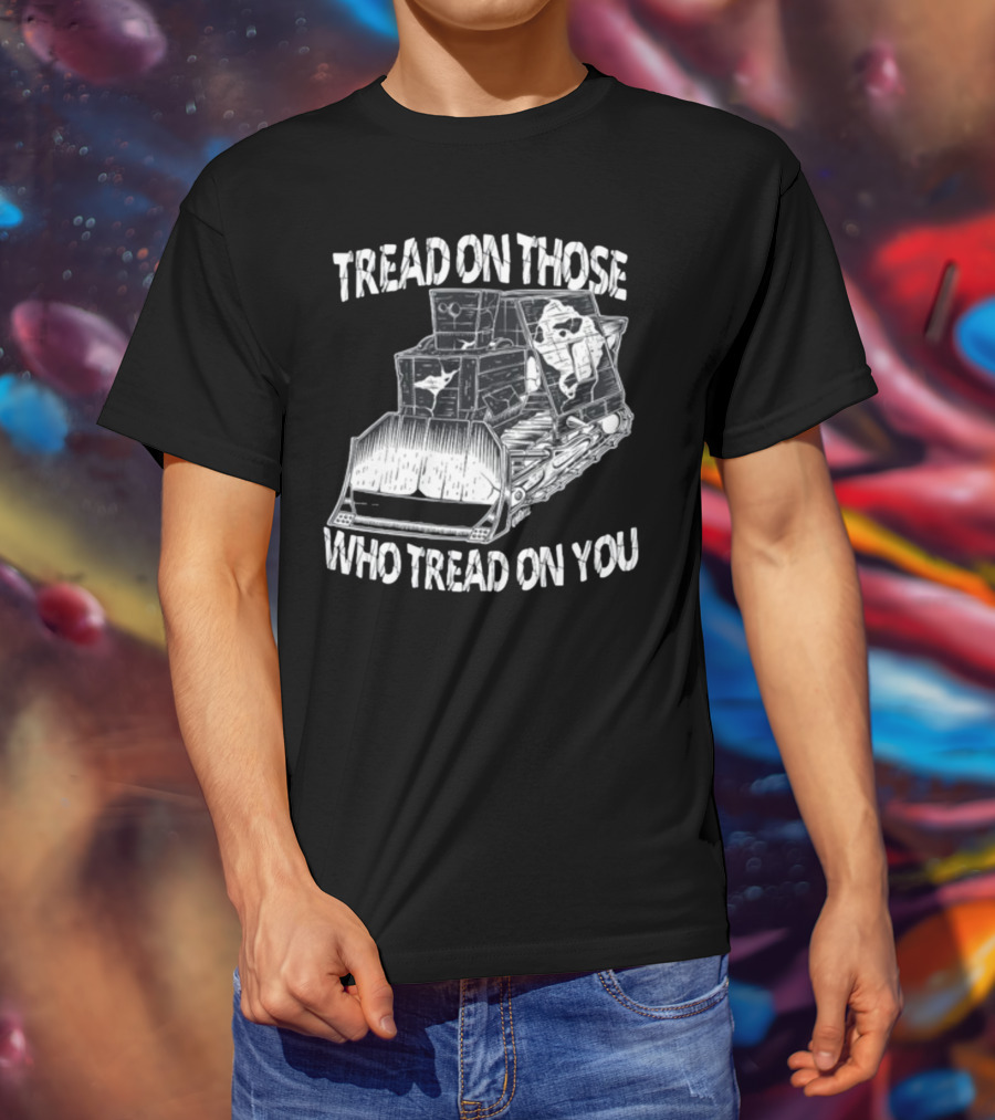 Killdozer Tread On Those Who Tread On You Bulldozer Sketch T-Shirt