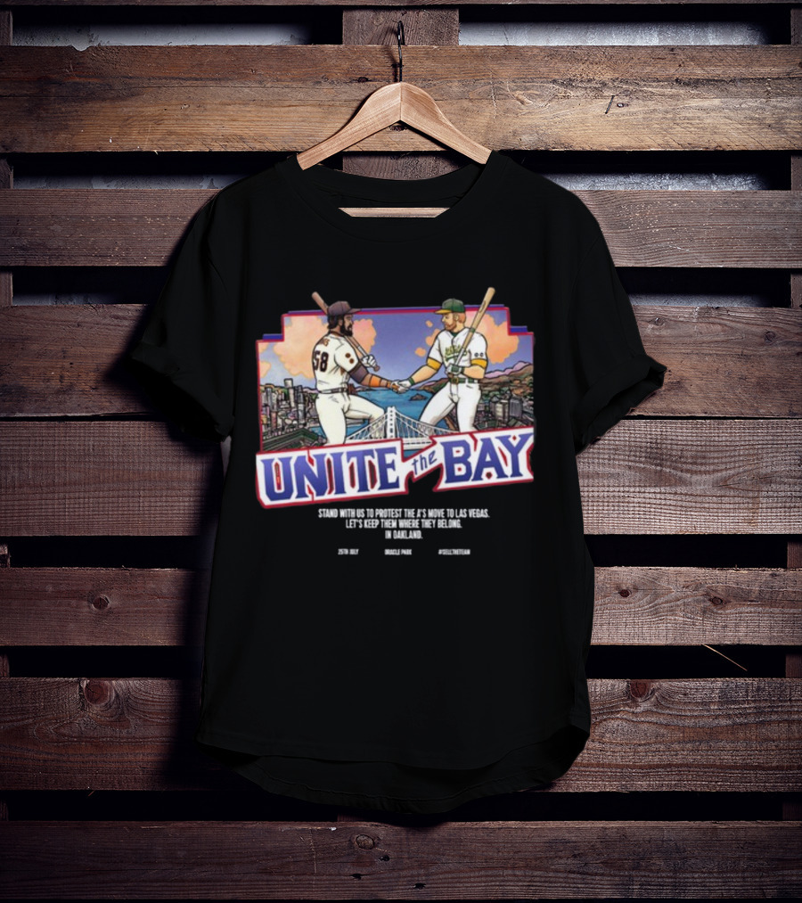 Unite The Bay Keep A's In Oakland Stand With Us Protest Move To Las Vegas T-Shirt
