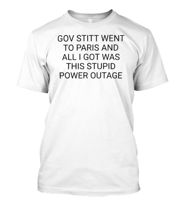 Gov Stitt Went To Paris And All I Got Was This Stupid Power Outage T-Shirt