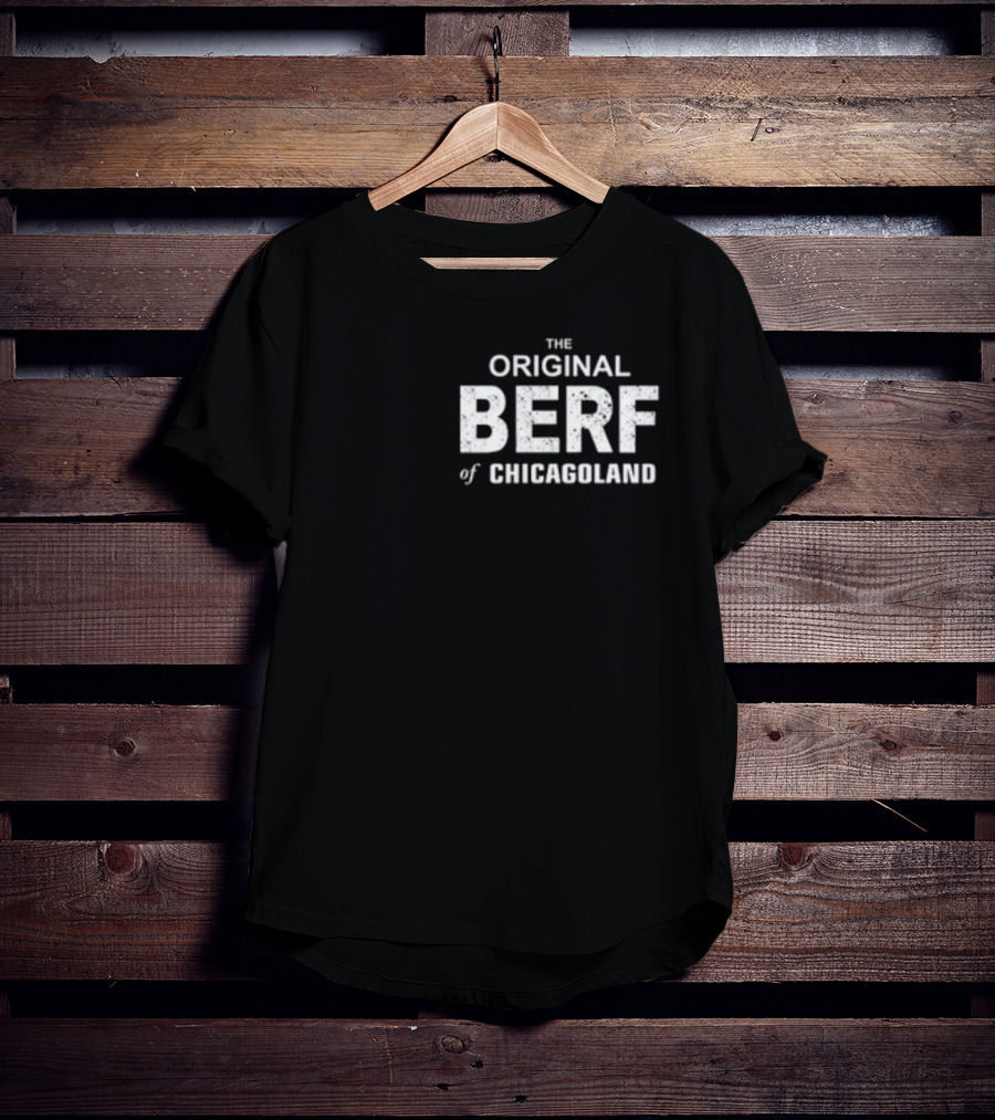 Richard Richie Jerimovich The Original Berf Of Chicagoland T-Shirt