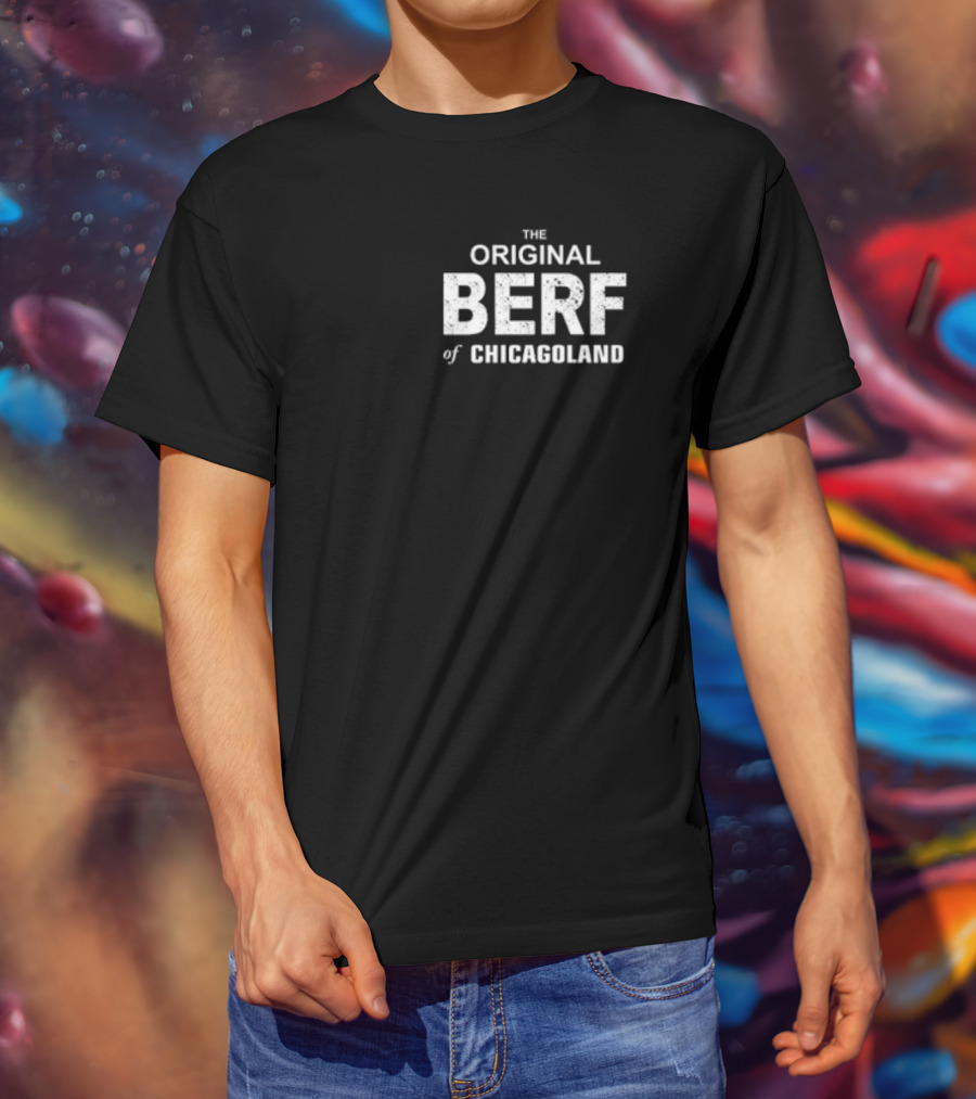 Richard Richie Jerimovich The Original Berf Of Chicagoland T-Shirt