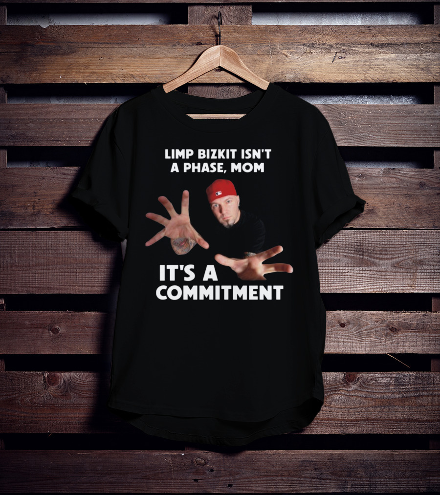 Limp Bizkit Isn't A Phase Mom It's A Commitment Red Hat Extended Hands T-Shirt