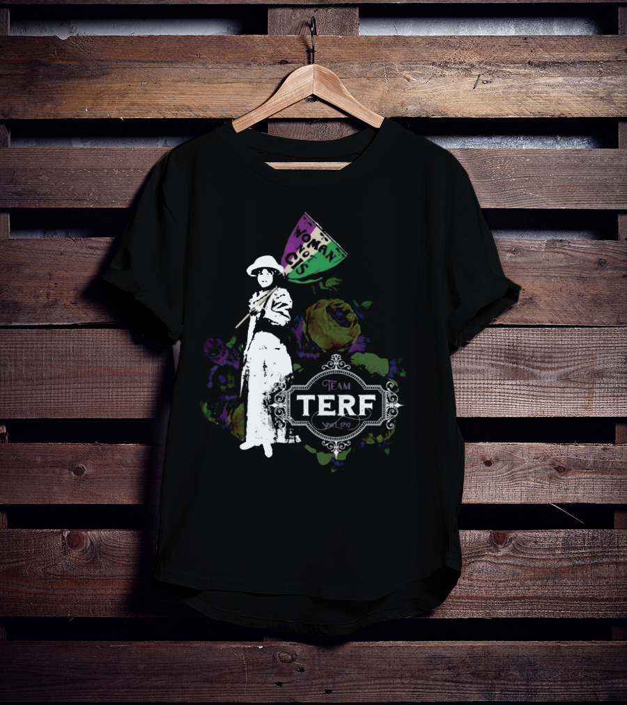 Woman Not Cis Team Terf Since 1792 Sign And Feminist T-Shirt