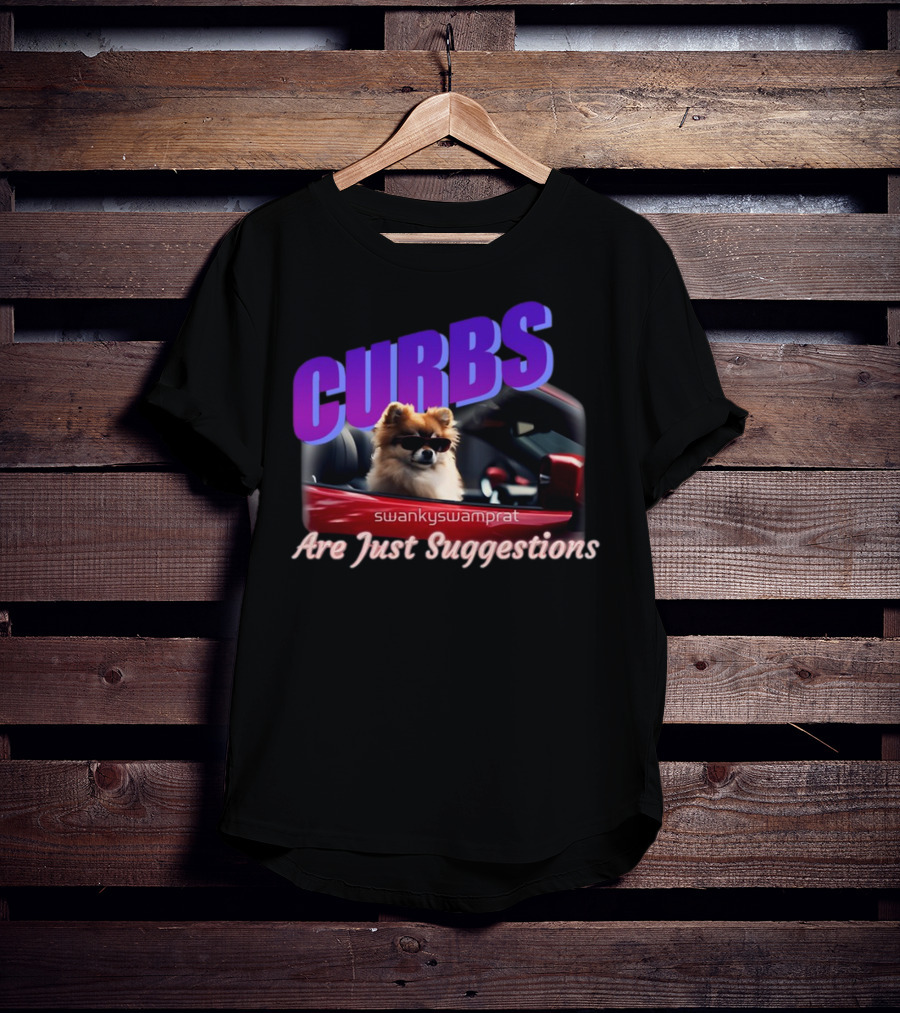Curbs Are Just Suggestions SwankySwamprat Dog In Car T-Shirt