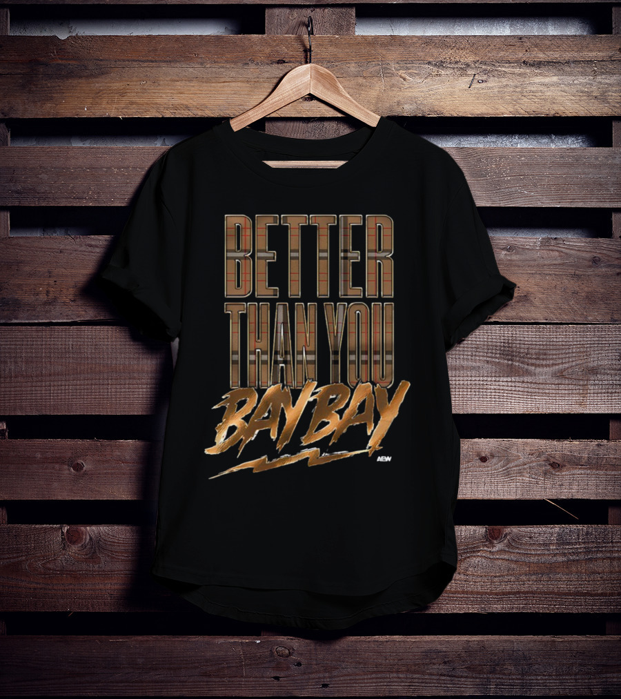AEW Better Than You Bay Bay T-Shirt