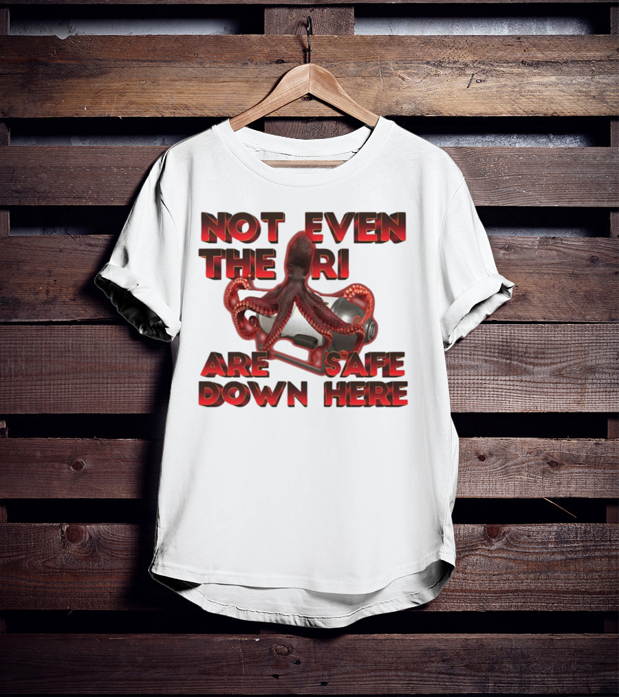 Gotfunny Not Even The Rich Are Safe Down Here Octopus Tank T-Shirt