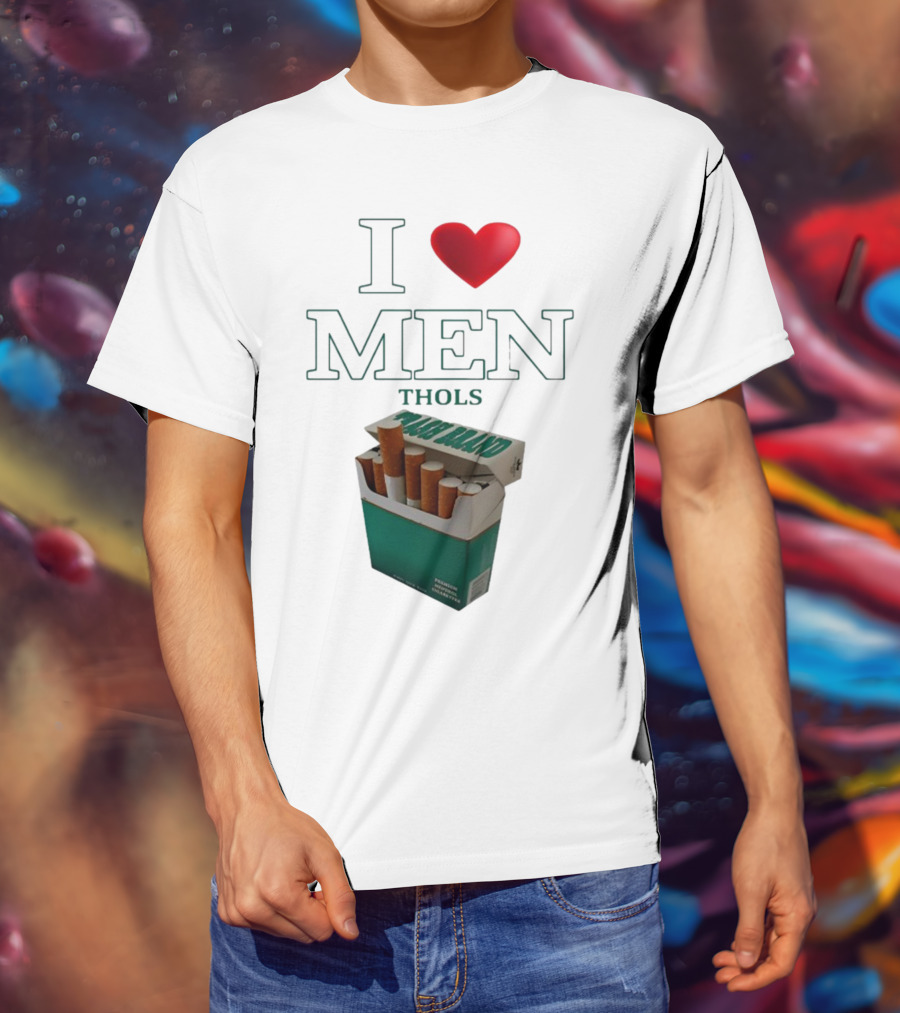 I Love Men Thols Menthol Cigarettes T-Shirt