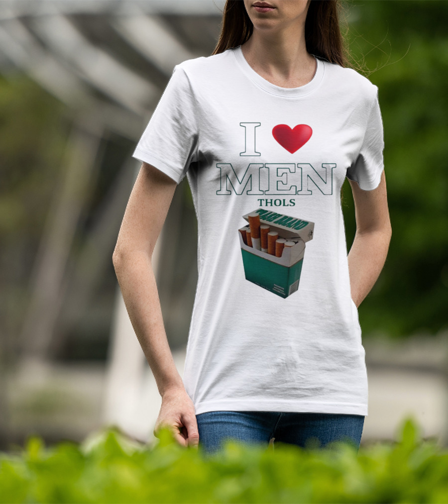 I Love Men Thols Menthol Cigarettes T-Shirt