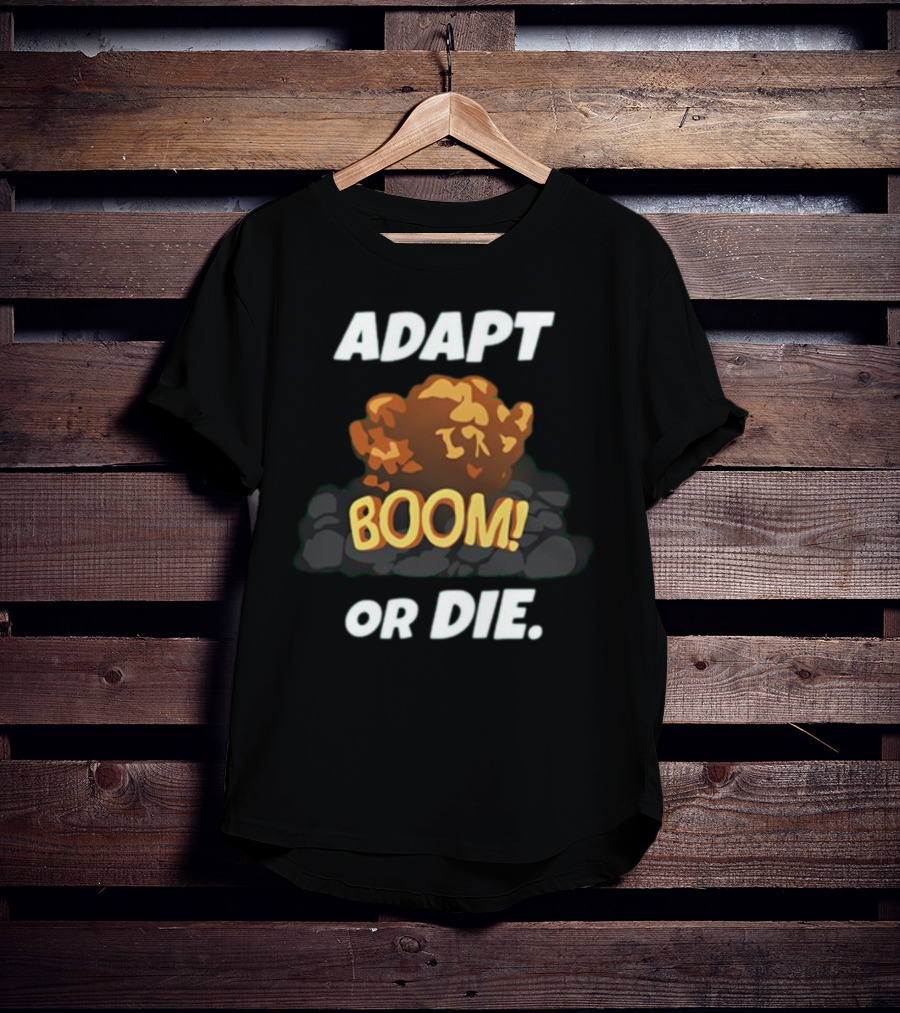 ADAPT BOOM Or DIE Explosion T-Shirt